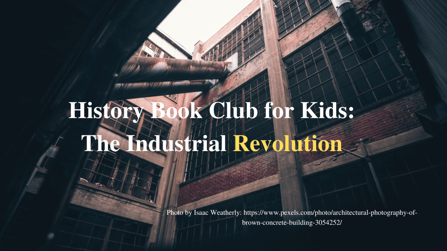 History Book Club for Kids The Industrial Revolution Visit Binghamton